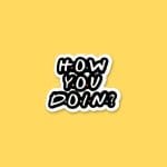 How You Doin? | Sticker