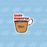 Shay-Powered Tea Cup  | Sticker